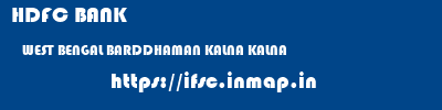 HDFC BANK  WEST BENGAL BARDDHAMAN KALNA KALNA  ifsc code